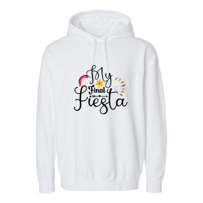 My Final Fiesta Cinco De Mayo Fiesta Bachelorette Party Garment-Dyed Fleece Hoodie