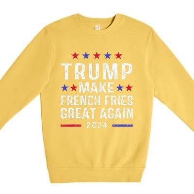 Make French Fries Great Again Trump 2024 Premium Crewneck Sweatshirt