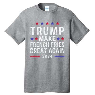 Make French Fries Great Again Trump 2024 Tall T-Shirt