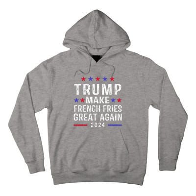 Make French Fries Great Again Trump 2024 Tall Hoodie