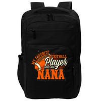 My Favorite Football Player Calls Me Nana American Football Impact Tech Backpack