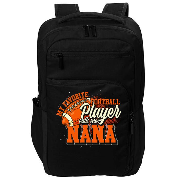 My Favorite Football Player Calls Me Nana American Football Impact Tech Backpack