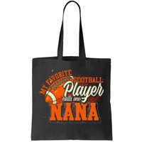 My Favorite Football Player Calls Me Nana American Football Tote Bag