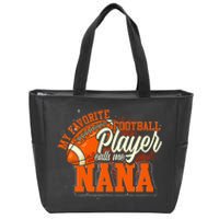 My Favorite Football Player Calls Me Nana American Football Zip Tote Bag