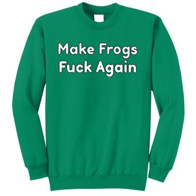 Make Frogs Fuck Again Sweatshirt