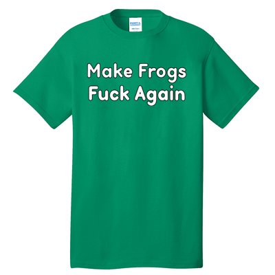 Make Frogs Fuck Again Tall T-Shirt