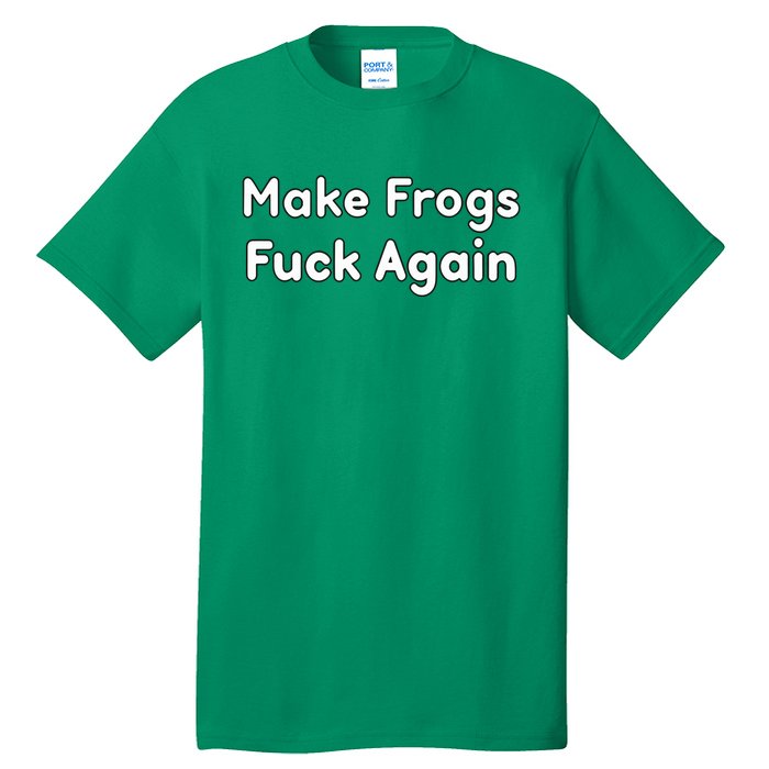 Make Frogs Fuck Again Tall T-Shirt