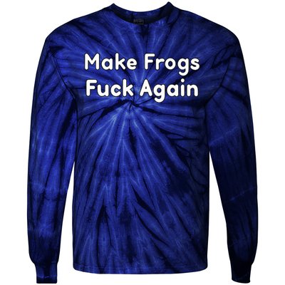 Make Frogs Fuck Again Tie-Dye Long Sleeve Shirt