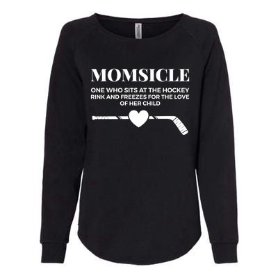 Momsicle Freezes For The Love Of Her Funny Hockey Mom Gift Womens California Wash Sweatshirt