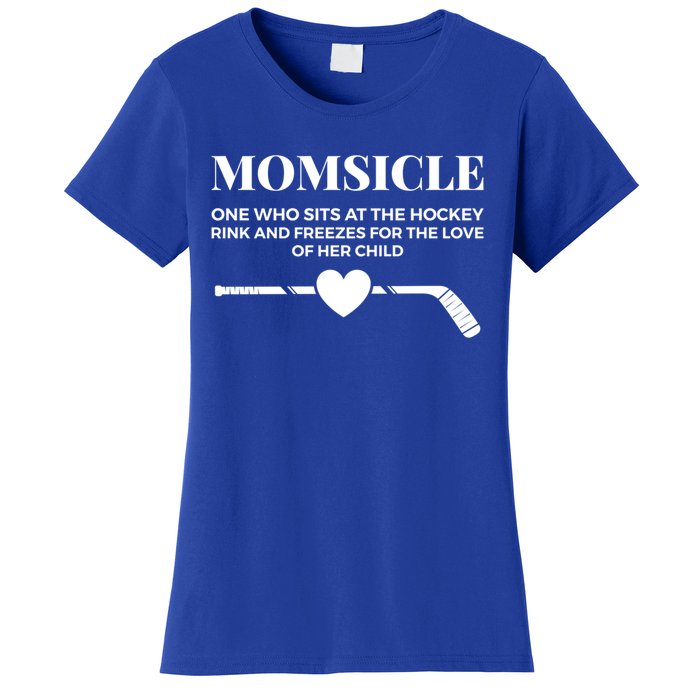 Momsicle Freezes For The Love Of Her Funny Hockey Mom Gift Women's T-Shirt