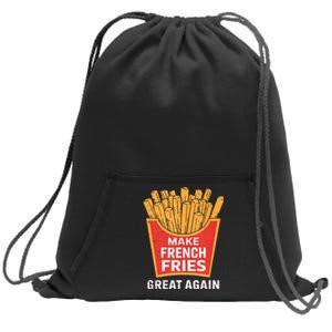 Make French Fries Great Again Donald Trump 2024 French Fry Sweatshirt Cinch Pack Bag