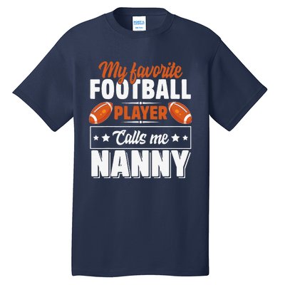 My Favorite Football Player Calls Me Nanny Cute Tall T-Shirt