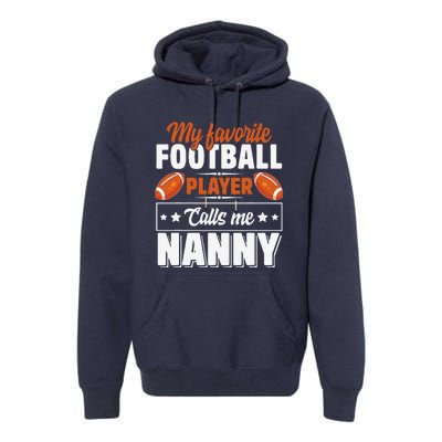 My Favorite Football Player Calls Me Nanny Cute Premium Hoodie