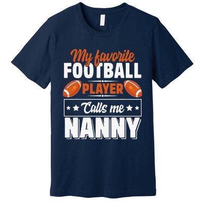 My Favorite Football Player Calls Me Nanny Cute Premium T-Shirt