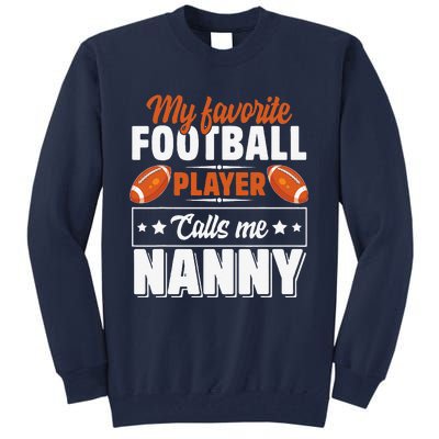 My Favorite Football Player Calls Me Nanny Cute Tall Sweatshirt