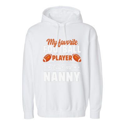 My Favorite Football Player Calls Me Nanny Cute Garment-Dyed Fleece Hoodie