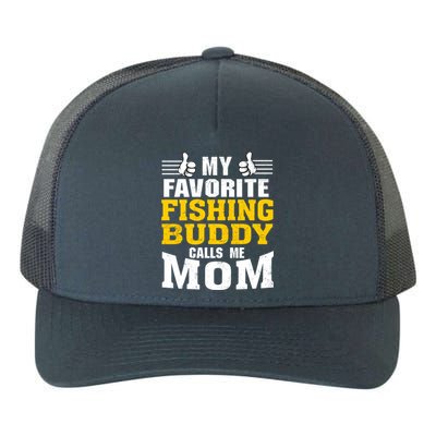 My Favorite Fishing Buddy Calls Me Mom Gift Yupoong Adult 5-Panel Trucker Hat