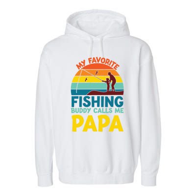 My Favorite Fishing Buddy Calls Me Papa Fisher Dad Funny Gift Garment-Dyed Fleece Hoodie