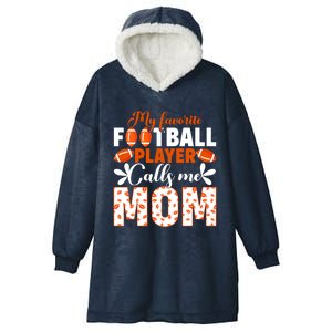 My Favorite Football Player Calls Me Mom American Football Gift Hooded Wearable Blanket