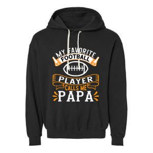 My Favorite Football Player Calls Me Papa USA Football Garment-Dyed Fleece Hoodie