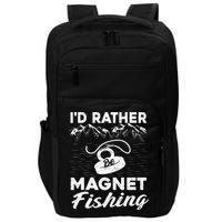Magnet Fishing Funny I'd Rather Be Magnet Fishing Impact Tech Backpack