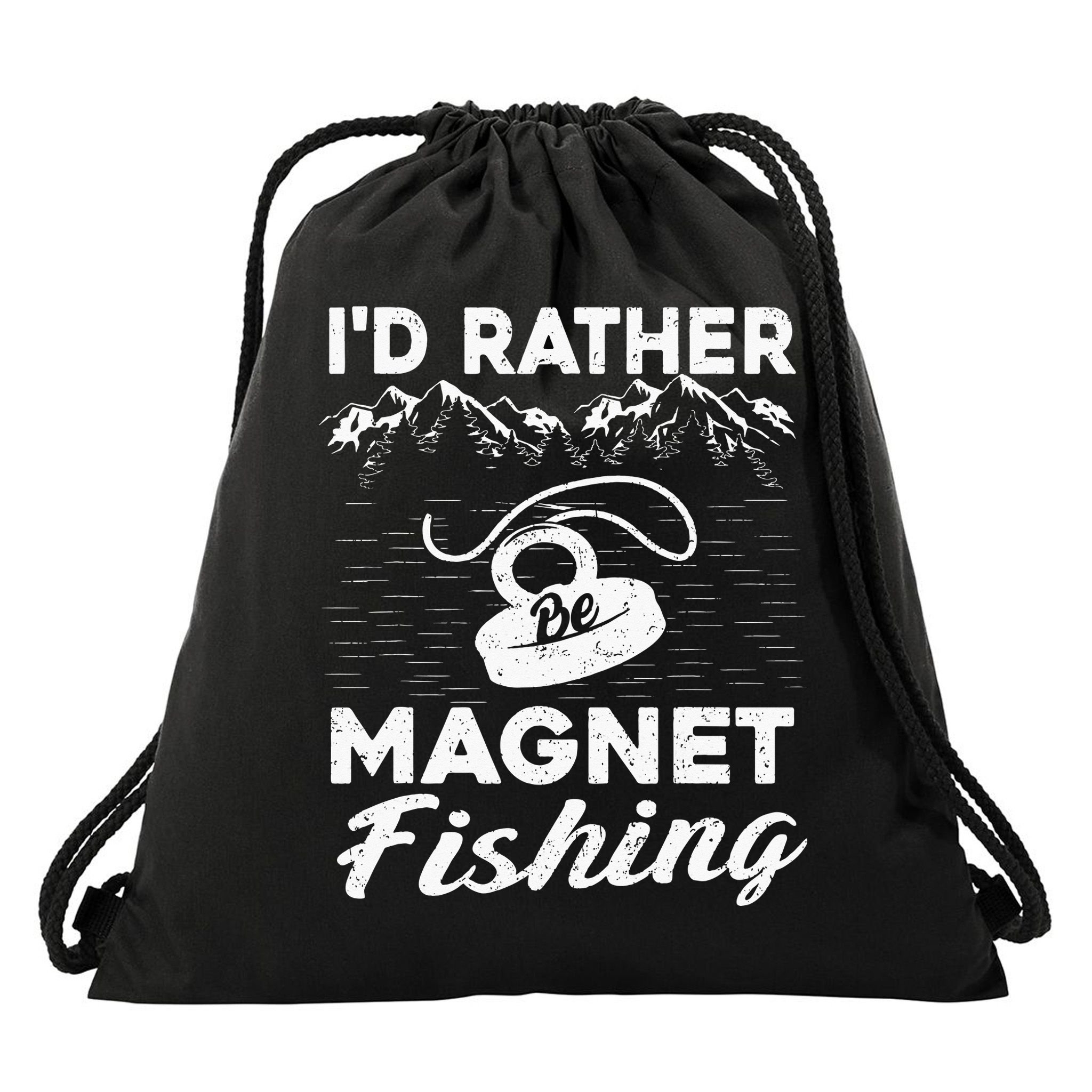 Magnet Fishing Funny I'd Rather Be Magnet Fishing Drawstring Bag
