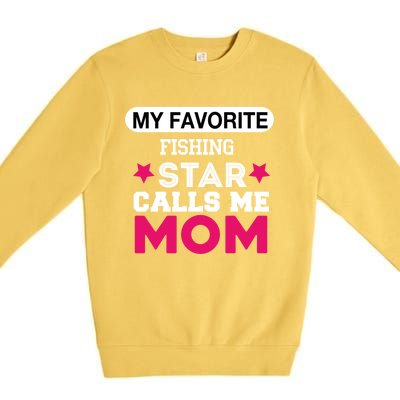 My Favorite Fishing Star Calls Me Mom Proud Funny Gift Premium Crewneck Sweatshirt