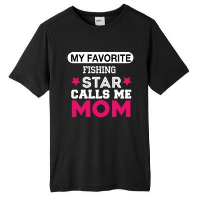 My Favorite Fishing Star Calls Me Mom Proud Funny Gift Tall Fusion ChromaSoft Performance T-Shirt