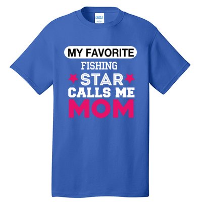 My Favorite Fishing Star Calls Me Mom Proud Funny Gift Tall T-Shirt