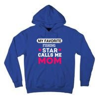 My Favorite Fishing Star Calls Me Mom Proud Funny Gift Tall Hoodie