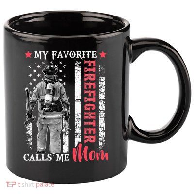 My Favorite Firefighter Calls Me Mom USA Flag Mother 11oz C Handle Ceramic Mug