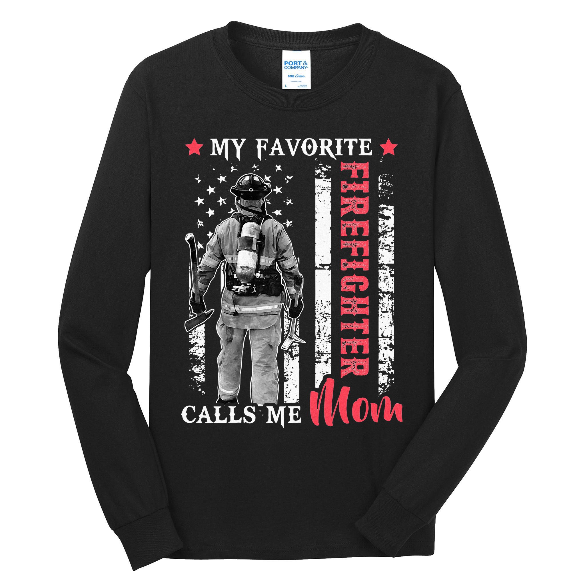 My Favorite Firefighter Calls Me Mom USA Flag Mother Tall Long Sleeve T-Shirt