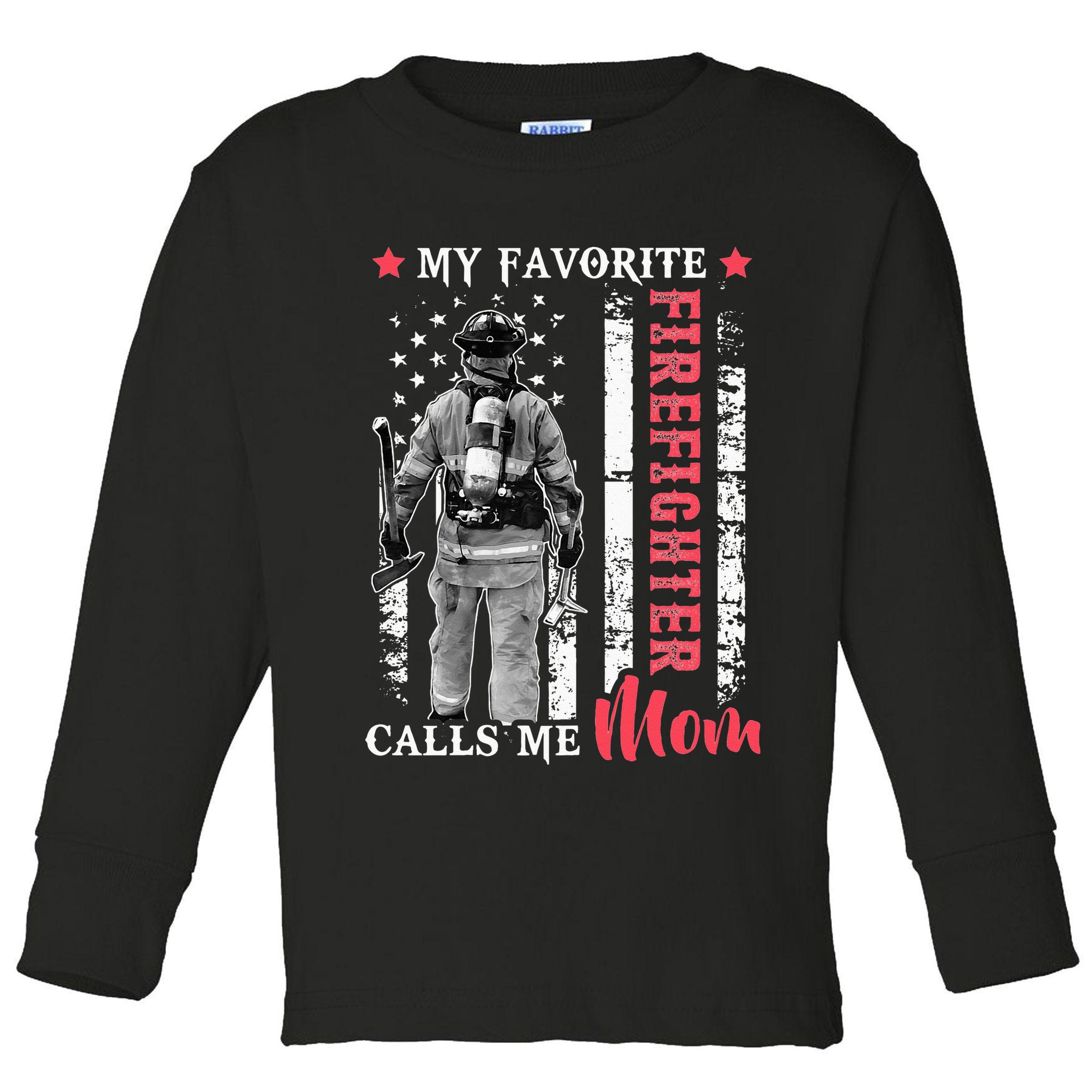 My Favorite Firefighter Calls Me Mom USA Flag Mother Toddler Long Sleeve Shirt