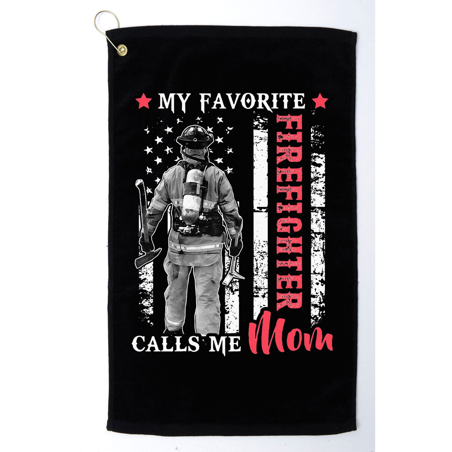 My Favorite Firefighter Calls Me Mom USA Flag Mother Golf Towel