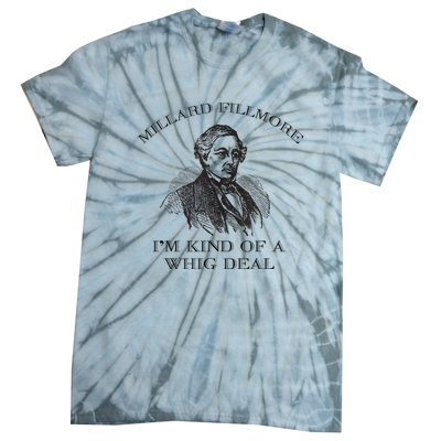 Millard Fillmore Funny Whig Party American History Tie-Dye T-Shirt