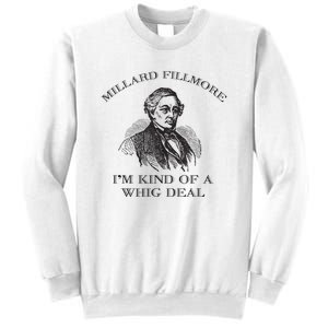 Millard Fillmore Funny Whig Party American History Sweatshirt