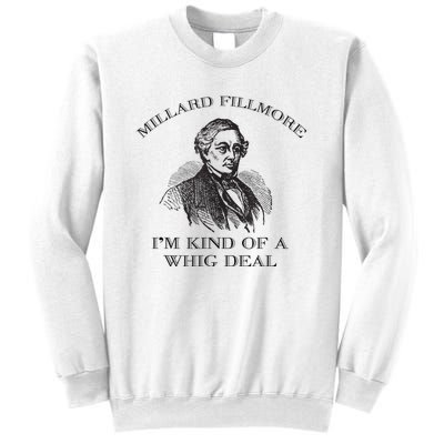 Millard Fillmore Funny Whig Party American History Sweatshirt