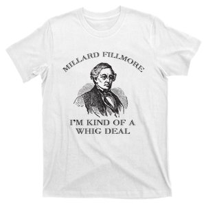 Millard Fillmore Funny Whig Party American History T-Shirt