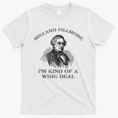 Millard Fillmore Funny Whig Party American History T-Shirt