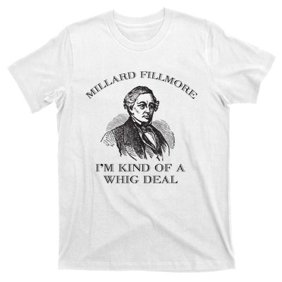 Millard Fillmore Funny Whig Party American History T-Shirt