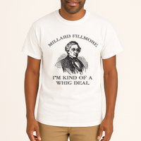Millard Fillmore Funny Whig Party American History Tall T-Shirt