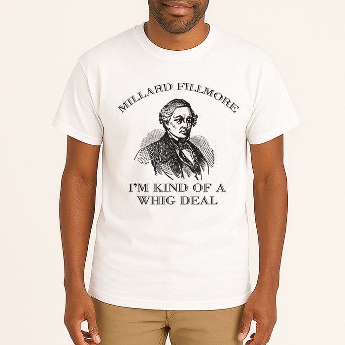 Millard Fillmore Funny Whig Party American History Tall T-Shirt
