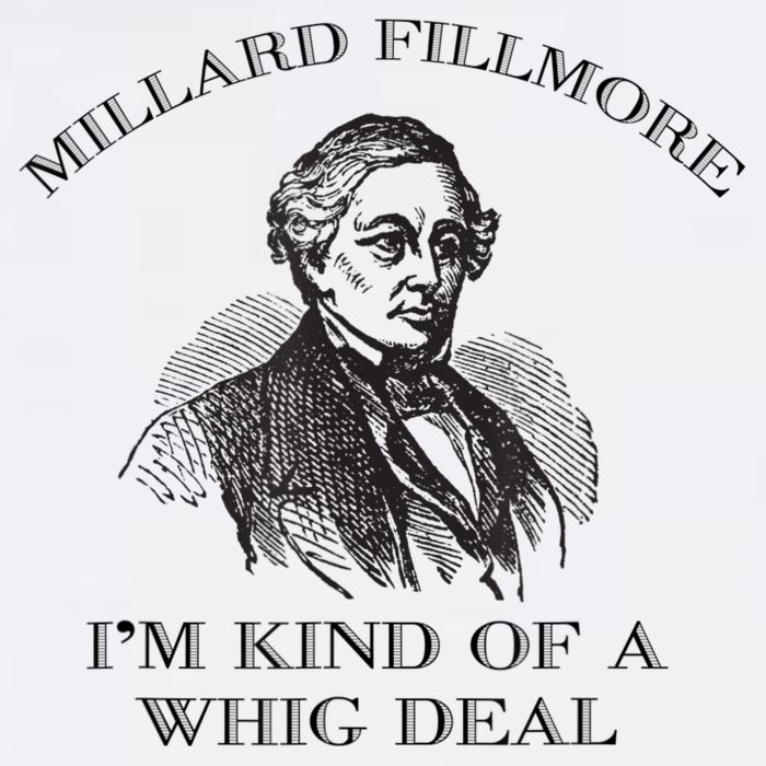 Millard Fillmore Funny Whig Party American History Tall T-Shirt