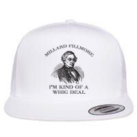 Millard Fillmore Funny Whig Party American History Flat Bill Trucker Hat