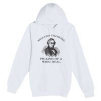 Millard Fillmore Funny Whig Party American History Premium Pullover Hoodie