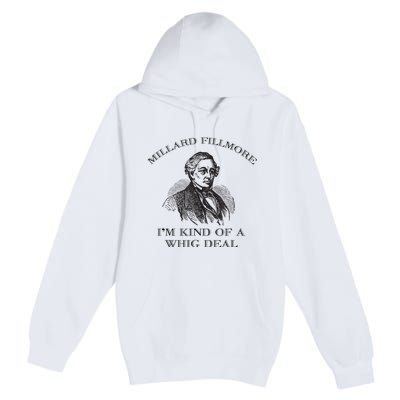 Millard Fillmore Funny Whig Party American History Premium Pullover Hoodie