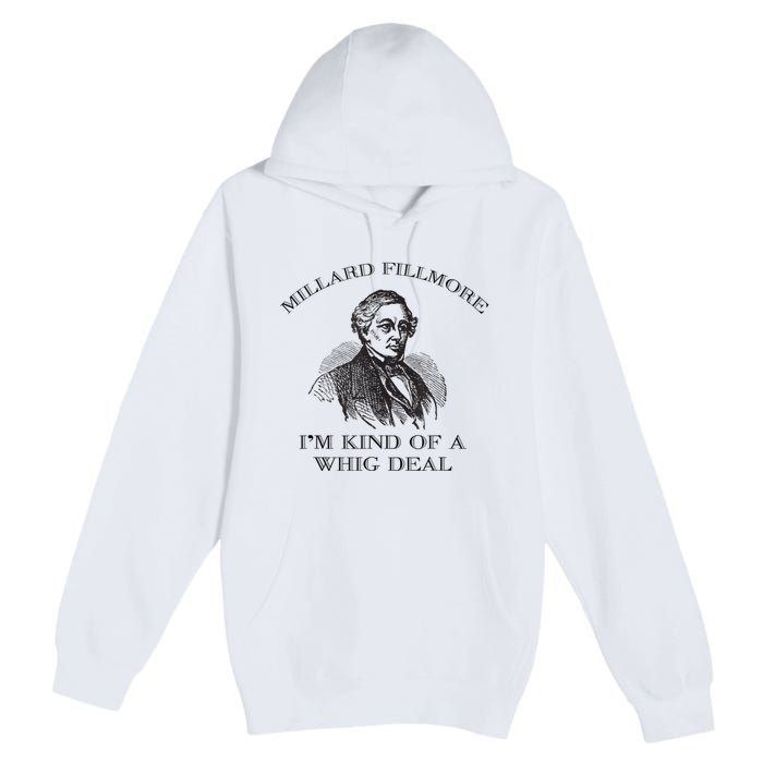 Millard Fillmore Funny Whig Party American History Premium Pullover Hoodie