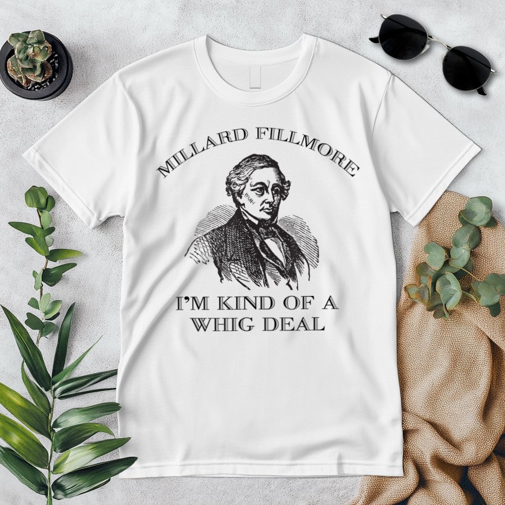 Millard Fillmore Funny Whig Party American History Premium T-Shirt