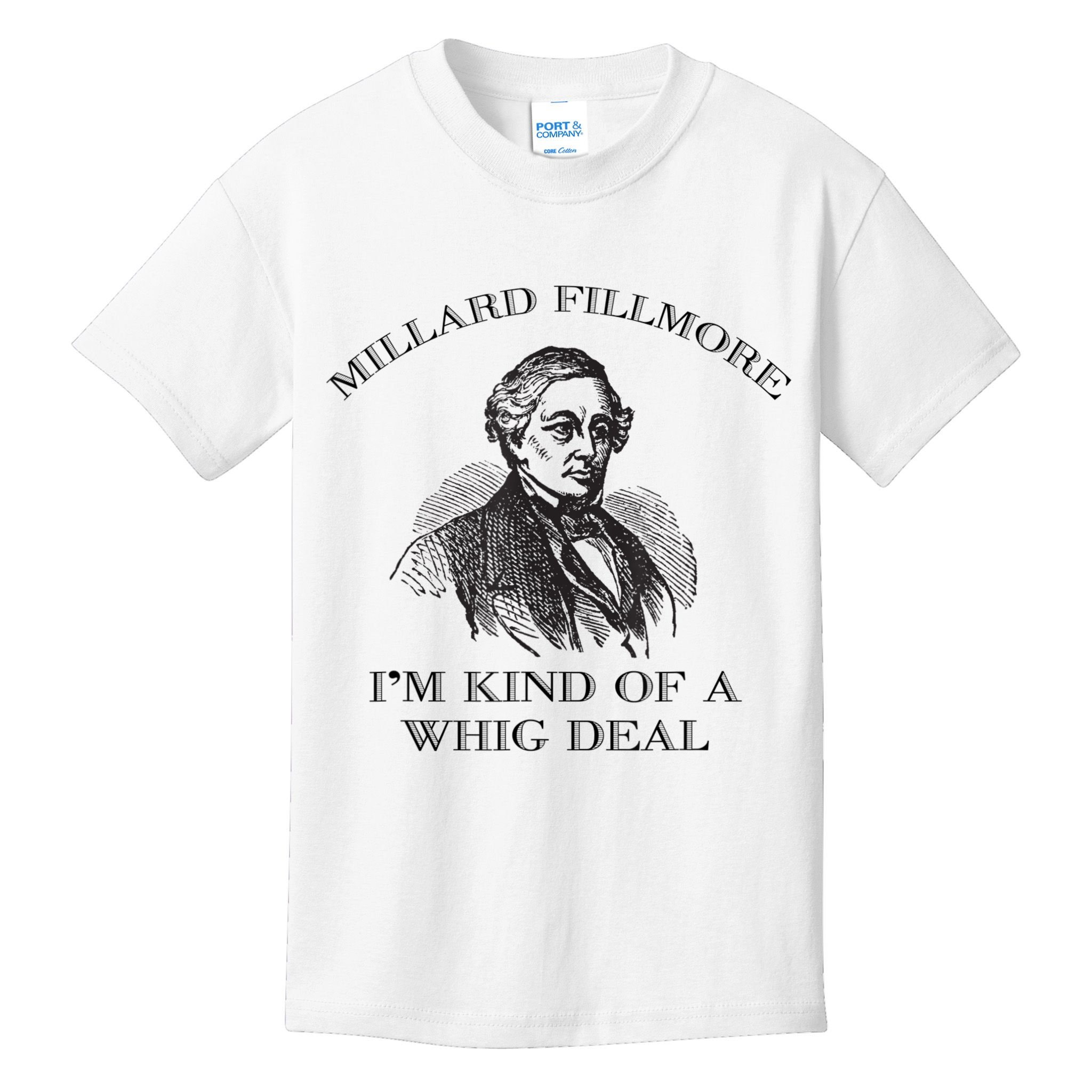 Millard Fillmore Funny Whig Party American History Kids T-Shirt