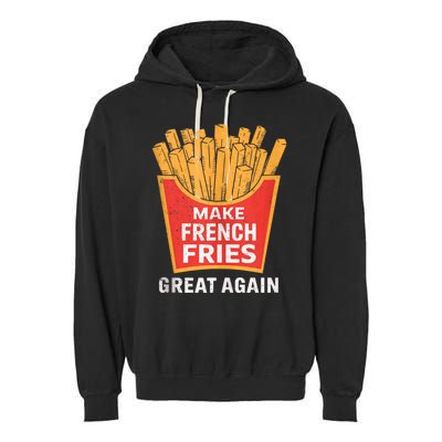 Make French Fries Great Again Donald Trump 2024 Mcdon 2024 T-shirts Garment-Dyed Fleece Hoodie